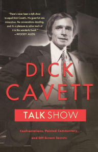 Title: Talk Show: Confrontations, Pointed Commentary, and Off-Screen Secrets, Author: Dick Cavett