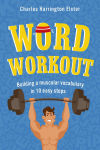 Alternative view 1 of Word Workout: Building a Muscular Vocabulary in 10 Easy Steps