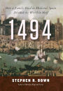 1494: How a Family Feud in Medieval Spain Divided the World in Half