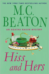 Hiss and Hers: An Agatha Raisin Mystery
