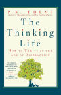 The Thinking Life: How to Thrive in the Age of Distraction