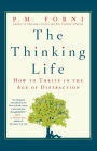 The Thinking Life: How to Thrive in the Age of Distraction