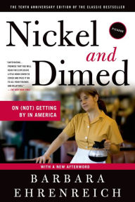Title: Nickel and Dimed: On (Not) Getting by in America, Author: Barbara Ehrenreich