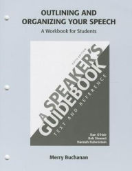 Outlining and Organizing Your Speech: A Speaker's Guidebook: Text and Reference