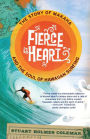 Fierce Heart: The Story of Makaha and the Soul of Hawaiian Surfing