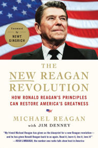 Title: The New Reagan Revolution: How Ronald Reagan's Principles Can Restore America's Greatness, Author: Michael Reagan