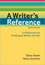 Title: A Writer's Reference with Resources for Multilingual Writers and ESL / Edition 7, Author: Diana Hacker