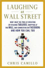 Laughing at Wall Street: How I Beat the Pros at Investing (by Reading Tabloids, Shopping at the Mall, and Connecting on Facebook) and How You Can, Too