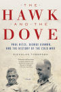 The Hawk and the Dove: Paul Nitze, George Kennan, and the History of the Cold War