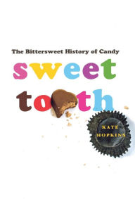 Sweet Tooth: The Bittersweet History of Candy