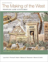 Making of the West, Volume I: To 1750: Peoples and Cultures / Edition 4