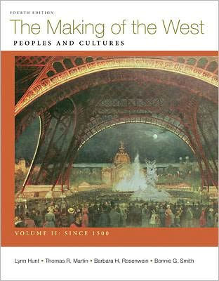 Making of the West, Volume II: Since 1500: Peoples and Cultures / Edition 4