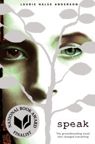 Title: Speak, Author: Laurie Halse Anderson