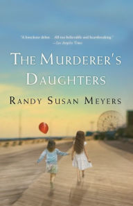 Title: The Murderer's Daughters, Author: Randy Susan Meyers