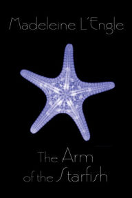 Title: The Arm of the Starfish (O'Keefe Family Series #1), Author: Madeleine L'Engle