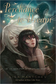 Title: Perchance to Dream (Theatre Illuminata Series #2), Author: Lisa Mantchev