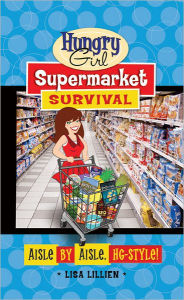 Hungry Girl Supermarket Survival: Aisle by Aisle, HG-Style!