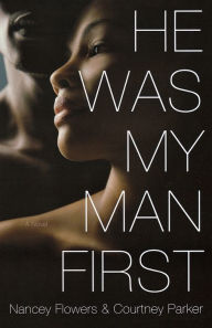 Title: He Was My Man First, Author: Nancey Flowers