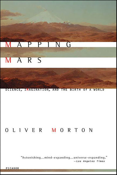 Mapping Mars: Science, Imagination, and the Birth of a World