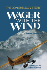 Title: Wager with the Wind: The Don Sheldon Story, Author: James Greiner