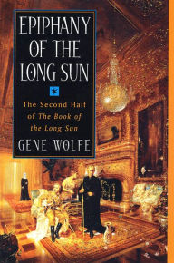 Title: Epiphany of the Long Sun: Caldé of the Long Sun/Exodus from the Long Sun, Author: Gene Wolfe