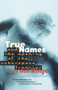 Title: True Names and the Opening of the Cyberspace Frontier, Author: Vernor Vinge