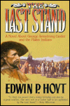 The Last Stand: A Novel about George Armstrong Custer and the Plains Indians
