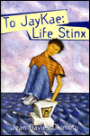 To Jaykae: Life Stinx