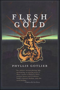 Title: Flesh and Gold, Author: Phyllis Gotlieb