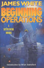 Beginning Operations: A Sector General Omnibus: Hospital Station, Star Surgeon, Major Operation