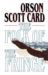 Title: The Folk of the Fringe, Author: Orson Scott Card