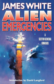 Title: Alien Emergencies: A Sector General Omnibus, Author: James White