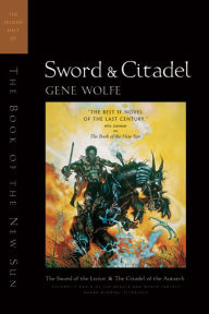 Sword and Citadel: The Sword of the Lictor/The Citadel of the Autarch