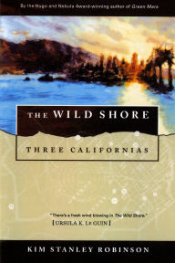 Title: The Wild Shore: Three Californias, Author: Kim Stanley Robinson