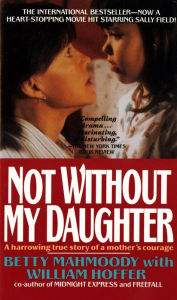 Title: Not without My Daughter, Author: Betty Mahmoody