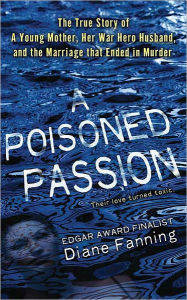 A Poisoned Passion: A Young Mother, Her War Hero Husband, and the Marriage That Ended in Murder