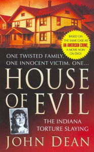 Title: House of Evil: The Indiana Torture Slaying, Author: John Dean
