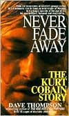 Never Fade Away: The Kurt Cobain Story