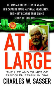 At Large: The Life and Crimes of Randolph Franklin Dial