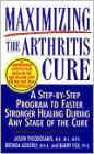 Maximizing the Arthritis Cure: A Step-by-Step Program to Faster, Stronger Healing during Any Stage of the Cure