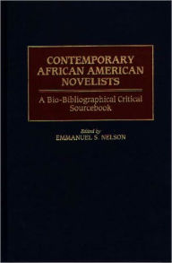 Title: Contemporary African American Novelists: A Bio-Bibliographical Critical Sourcebook, Author: Emmanuel S. Nelson
