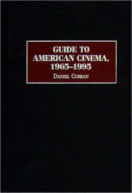 Title: Guide to American Cinema, 1965-1995, Author: Daniel Curran