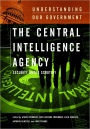 Central Intelligence Agency: Security under Scrutiny (Understanding Our Government Series)