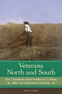 Veterans North and South: The Transition from Soldier to Civilian after the American Civil War: The Transition from Soldier to Civilian after the American Civil War