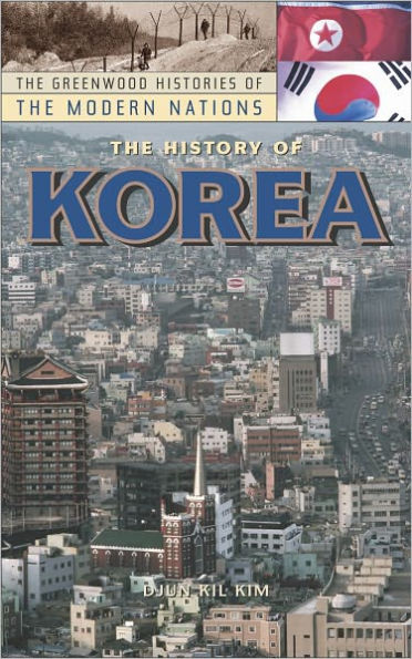 History of Korea (Greenwood Histories of the Modern Nations Series)