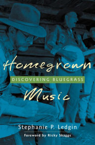Title: Homegrown Music: Discovering Bluegrass: Discovering Bluegrass, Author: Stephanie P. Ledgin