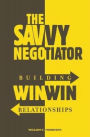 Savvy Negotiator: Building Win-Win Relationships
