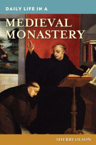 Title: Daily Life in a Medieval Monastery (Daily Life Through History Series), Author: Sherri Olson
