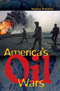 Title: America's Oil Wars, Author: Stephen C. Pelletière