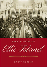 Title: Encyclopedia of Ellis Island, Author: Barry Moreno